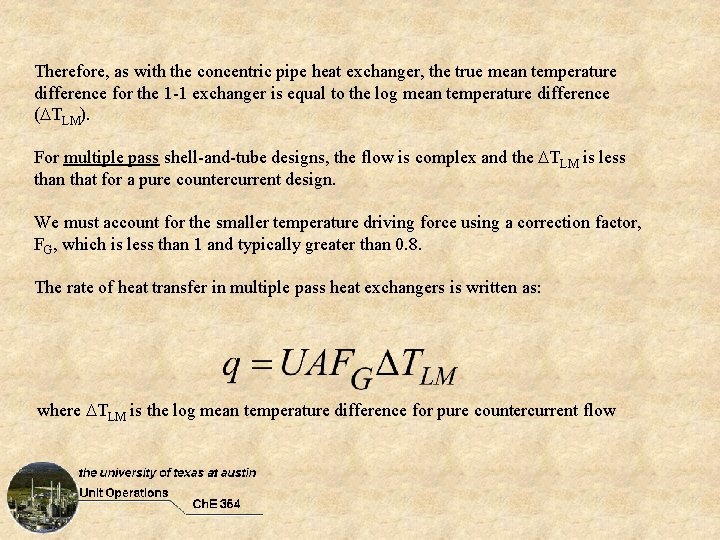 Therefore, as with the concentric pipe heat exchanger, the true mean temperature difference for