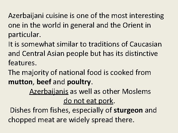Azerbaijani cuisine is one of the most interesting one in the world in general