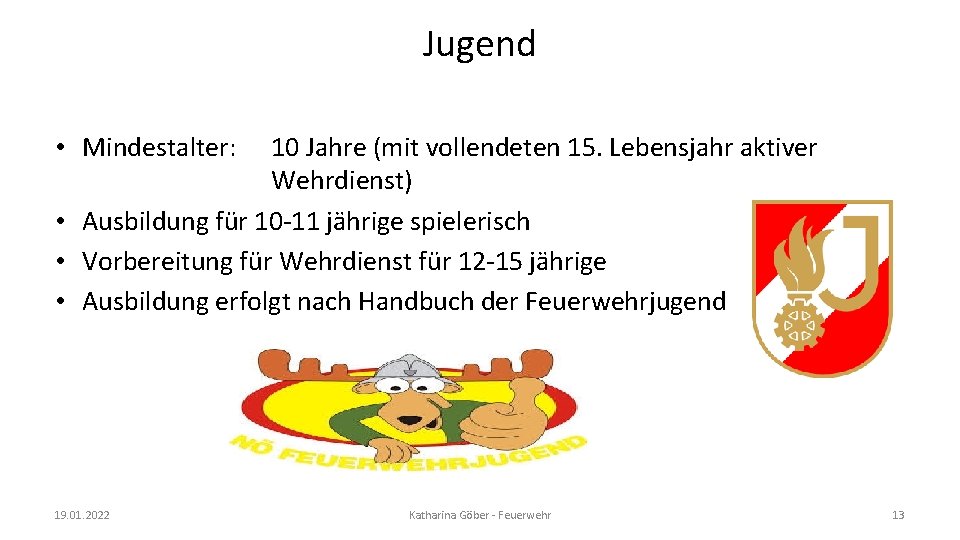 Jugend • Mindestalter: 10 Jahre (mit vollendeten 15. Lebensjahr aktiver Wehrdienst) • Ausbildung für