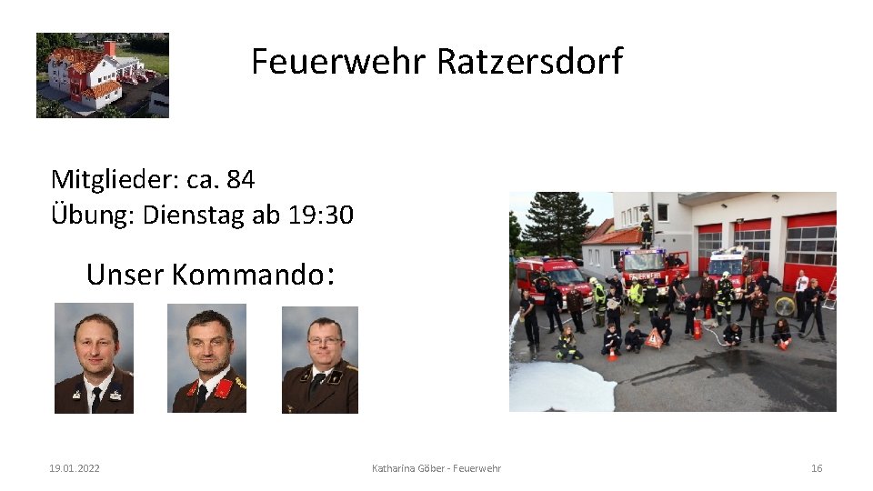 Feuerwehr Ratzersdorf Mitglieder: ca. 84 Übung: Dienstag ab 19: 30 Unser Kommando: 19. 01.