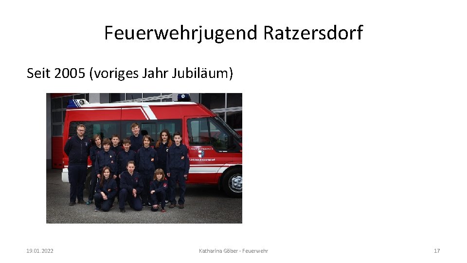 Feuerwehrjugend Ratzersdorf Seit 2005 (voriges Jahr Jubiläum) 19. 01. 2022 Katharina Göber - Feuerwehr