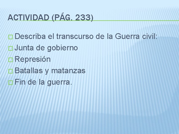 ACTIVIDAD (PÁG. 233) � Describa el transcurso de la Guerra civil: � Junta de