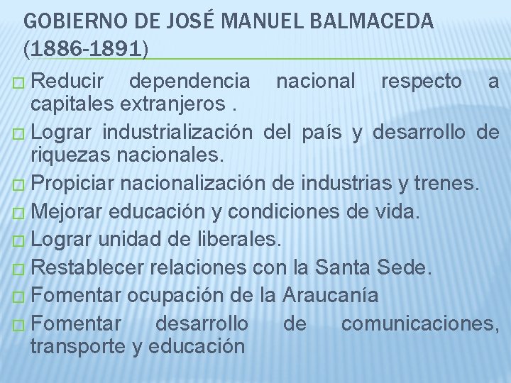 GOBIERNO DE JOSÉ MANUEL BALMACEDA (1886 -1891) � Reducir dependencia nacional respecto a capitales