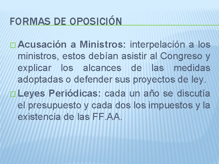 FORMAS DE OPOSICIÓN � Acusación a Ministros: interpelación a los ministros, estos debían asistir