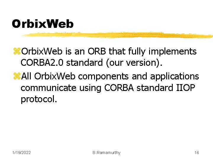 Orbix. Web z. Orbix. Web is an ORB that fully implements CORBA 2. 0 Orbix. Web z. Orbix. Web is an ORB that fully implements CORBA 2. 0