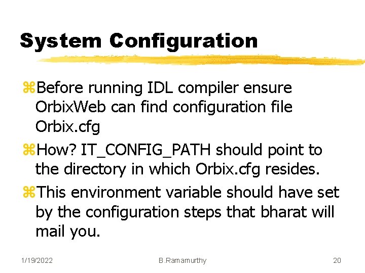 System Configuration z. Before running IDL compiler ensure Orbix. Web can find configuration file System Configuration z. Before running IDL compiler ensure Orbix. Web can find configuration file