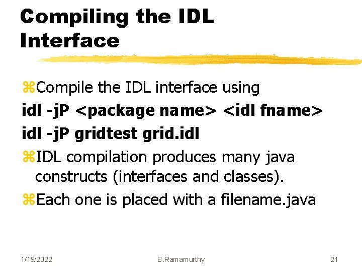Compiling the IDL Interface z. Compile the IDL interface using idl -j. P <package Compiling the IDL Interface z. Compile the IDL interface using idl -j. P <package