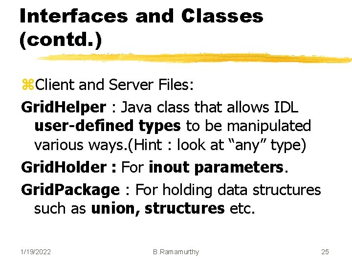 Interfaces and Classes (contd. ) z. Client and Server Files: Grid. Helper : Java Interfaces and Classes (contd. ) z. Client and Server Files: Grid. Helper : Java