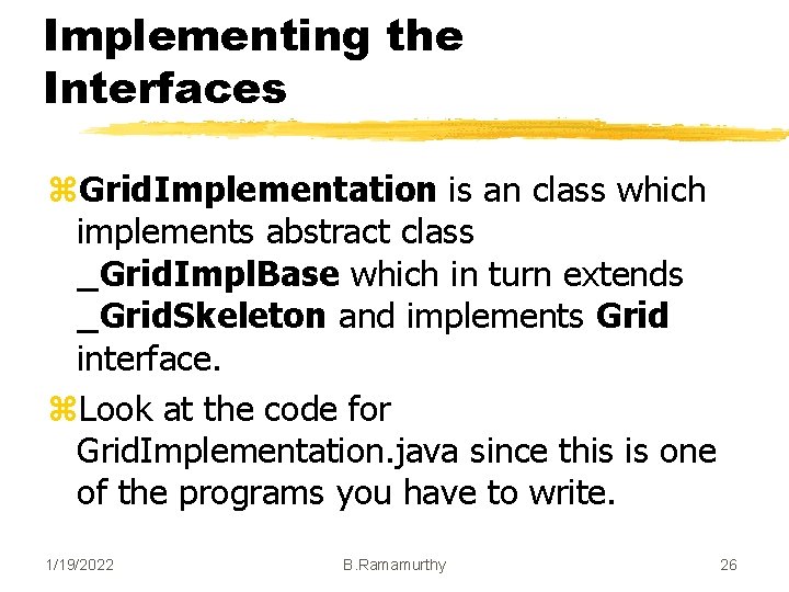 Implementing the Interfaces z. Grid. Implementation is an class which implements abstract class _Grid. Implementing the Interfaces z. Grid. Implementation is an class which implements abstract class _Grid.