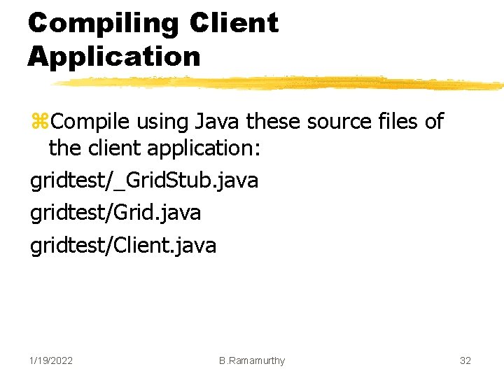 Compiling Client Application z. Compile using Java these source files of the client application: Compiling Client Application z. Compile using Java these source files of the client application: