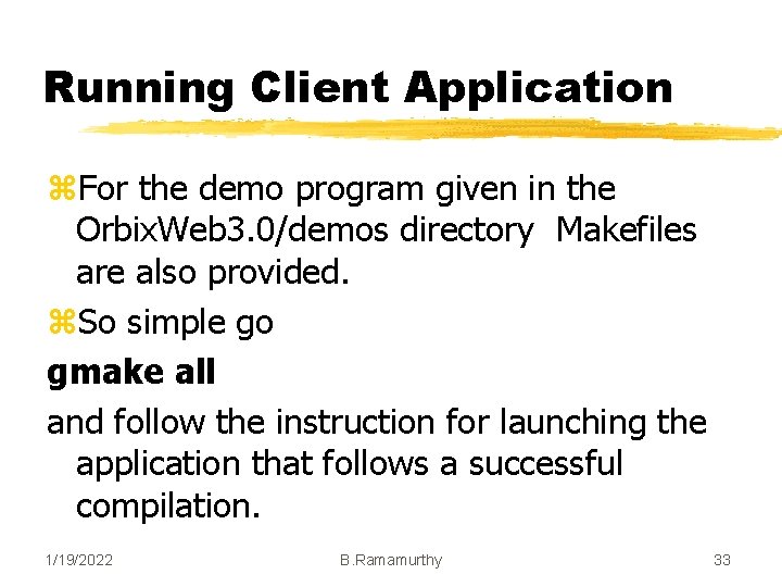 Running Client Application z. For the demo program given in the Orbix. Web 3. Running Client Application z. For the demo program given in the Orbix. Web 3.