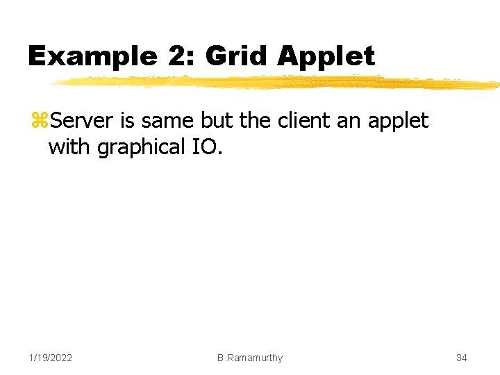 Example 2: Grid Applet z. Server is same but the client an applet with Example 2: Grid Applet z. Server is same but the client an applet with