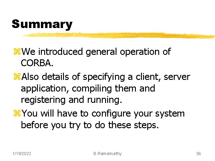 Summary z. We introduced general operation of CORBA. z. Also details of specifying a Summary z. We introduced general operation of CORBA. z. Also details of specifying a