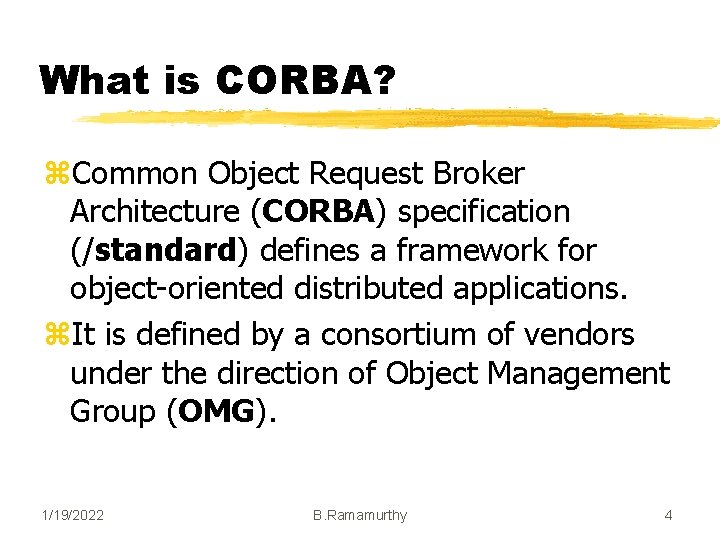 What is CORBA? z. Common Object Request Broker Architecture (CORBA) specification (/standard) defines a What is CORBA? z. Common Object Request Broker Architecture (CORBA) specification (/standard) defines a