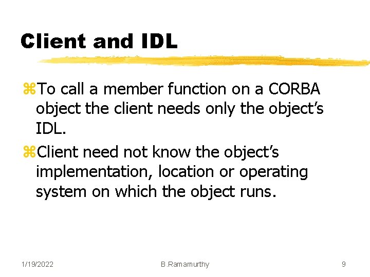 Client and IDL z. To call a member function on a CORBA object the Client and IDL z. To call a member function on a CORBA object the
