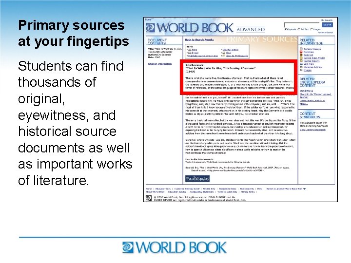 Primary sources at your fingertips Students can find thousands of original, eyewitness, and historical