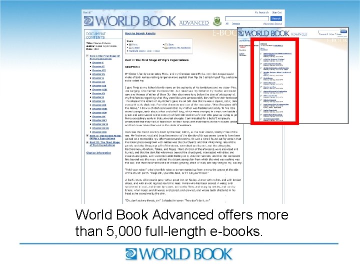 World Book Advanced offers more than 5, 000 full-length e-books. 