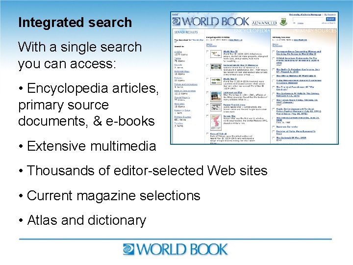 Integrated search With a single search you can access: • Encyclopedia articles, primary source