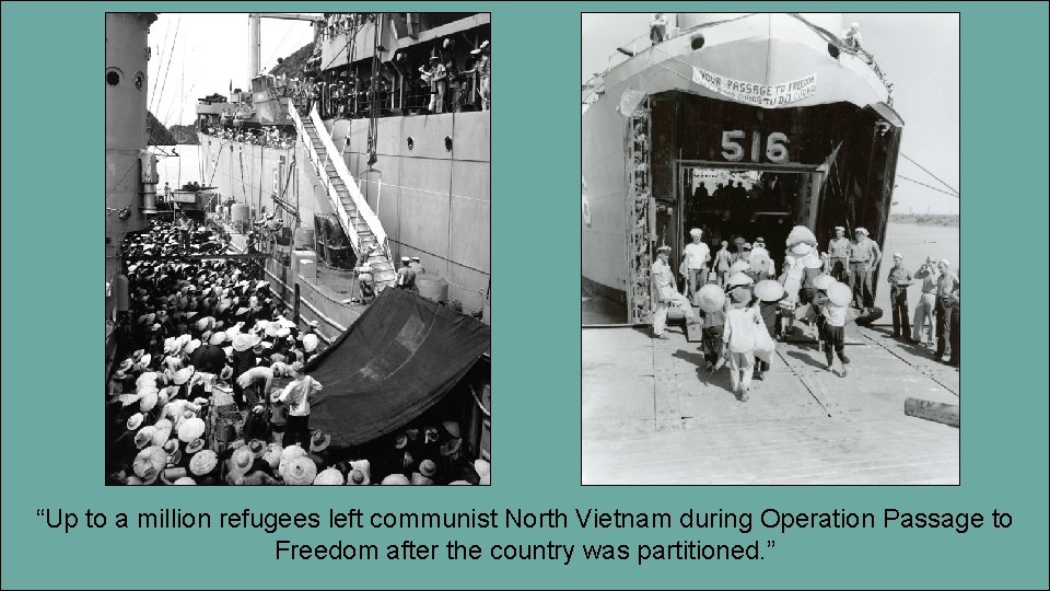 “Up to a million refugees left communist North Vietnam during Operation Passage to Freedom