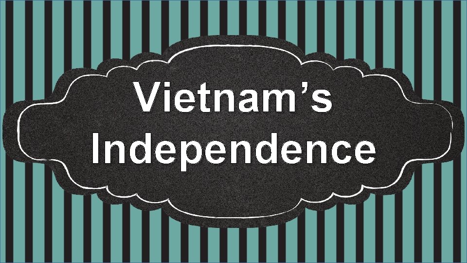 Vietnam’s Independence 