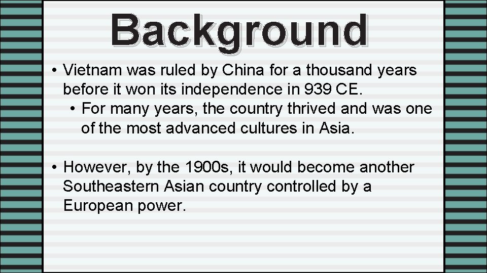 Background • Vietnam was ruled by China for a thousand years before it won