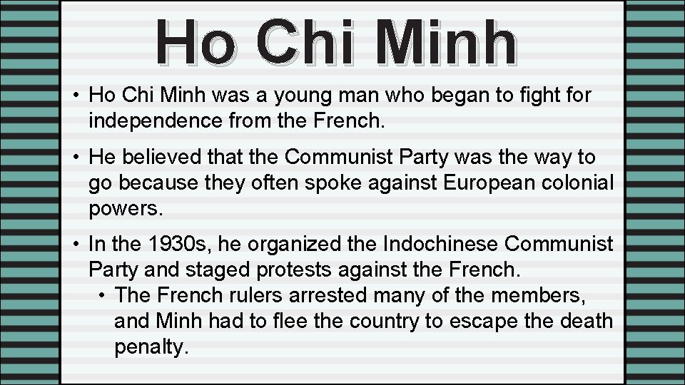 Ho Chi Minh • Ho Chi Minh was a young man who began to