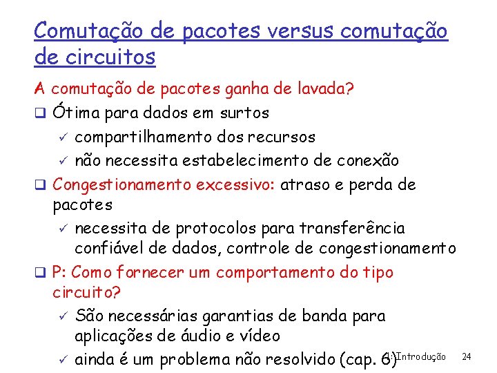 Comutação de pacotes versus comutação de circuitos A comutação de pacotes ganha de lavada?