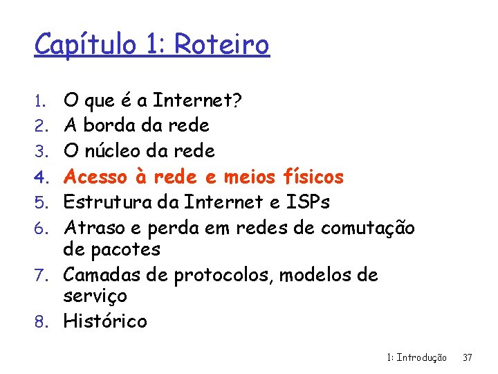 Capítulo 1: Roteiro 1. 2. 3. 4. 5. 6. 7. 8. O que é