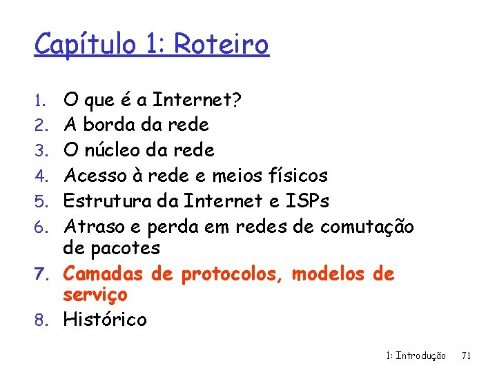 Capítulo 1: Roteiro 1. 2. 3. 4. 5. 6. 7. 8. O que é