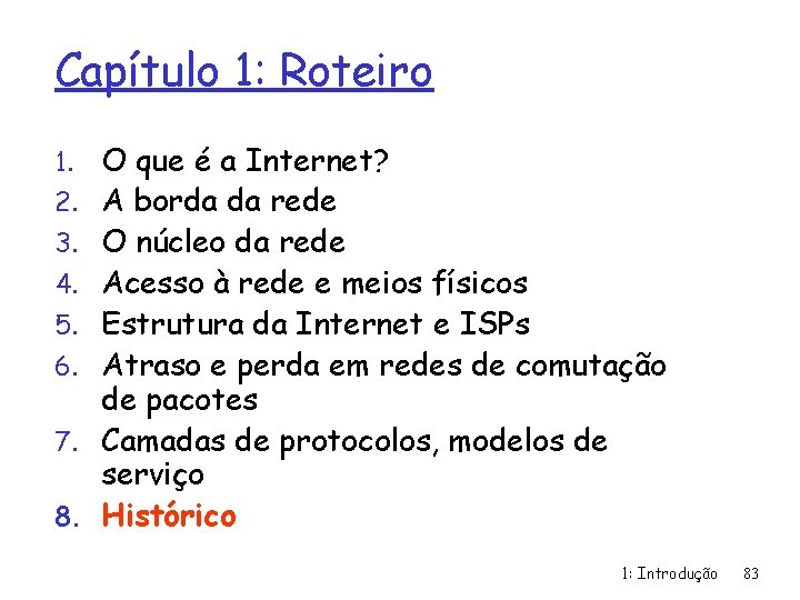 Capítulo 1: Roteiro 1. 2. 3. 4. 5. 6. 7. 8. O que é