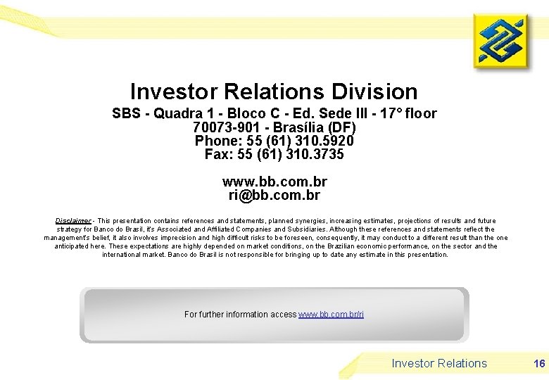 Investor Relations Division SBS - Quadra 1 - Bloco C - Ed. Sede III