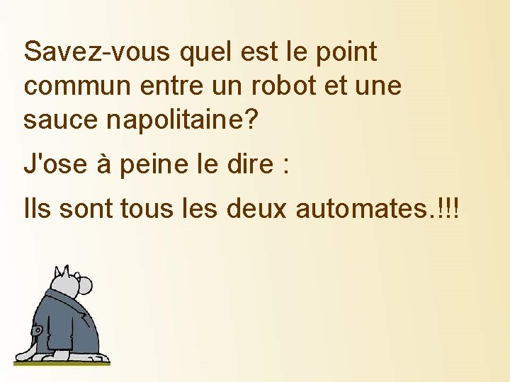 Savez-vous quel est le point commun entre un robot et une sauce napolitaine? J'ose