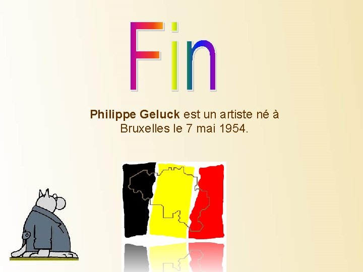 Philippe Geluck est un artiste né à Bruxelles le 7 mai 1954. 