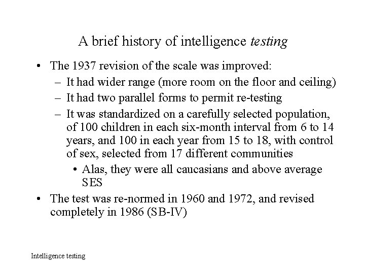 A brief history of intelligence testing • The 1937 revision of the scale was