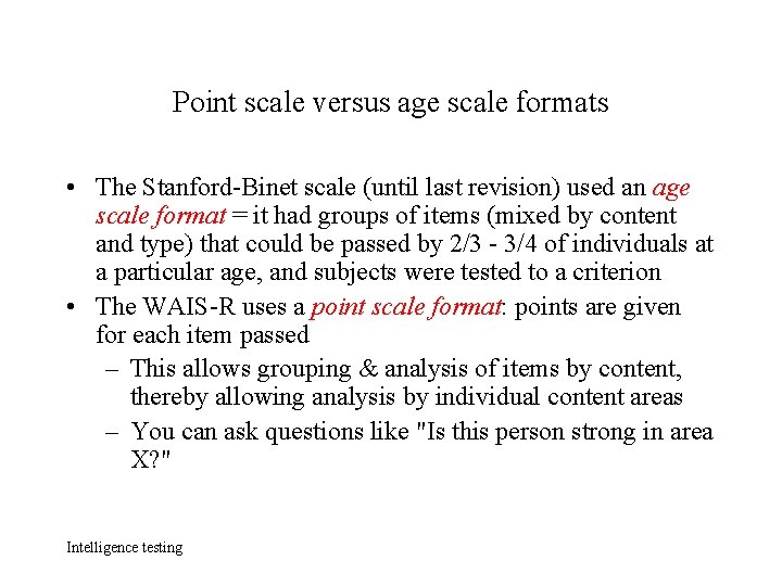 Point scale versus age scale formats • The Stanford-Binet scale (until last revision) used