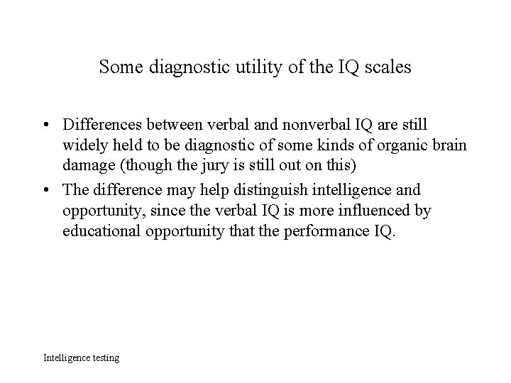 Some diagnostic utility of the IQ scales • Differences between verbal and nonverbal IQ