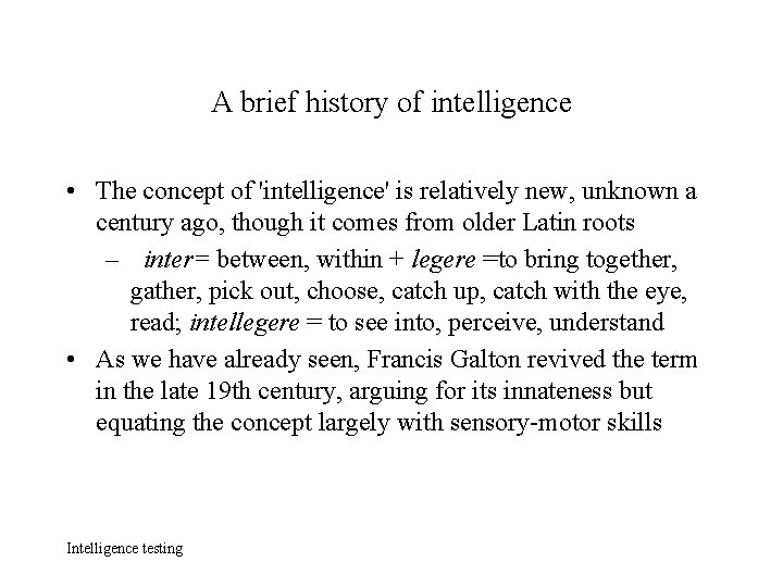 A brief history of intelligence • The concept of 'intelligence' is relatively new, unknown