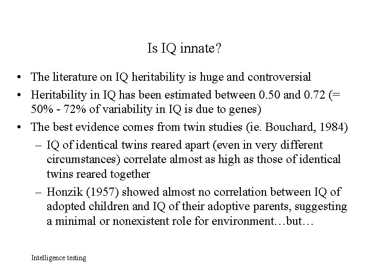 Is IQ innate? • The literature on IQ heritability is huge and controversial •