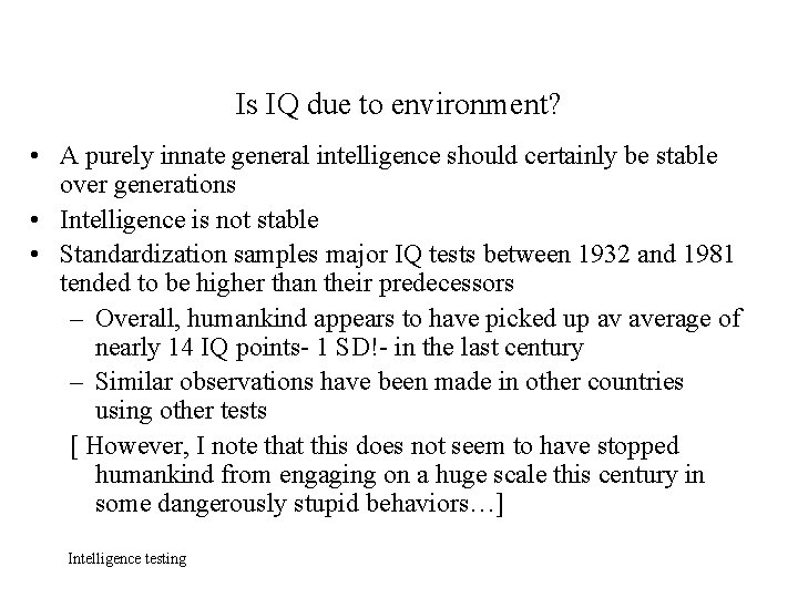 Is IQ due to environment? • A purely innate general intelligence should certainly be