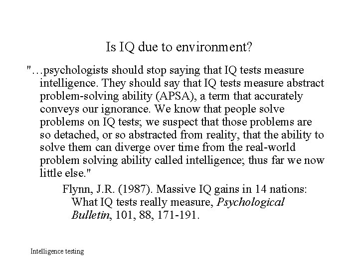 Is IQ due to environment? "…psychologists should stop saying that IQ tests measure intelligence.