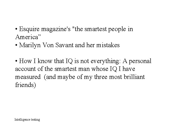  • Esquire magazine's "the smartest people in America” • Marilyn Von Savant and