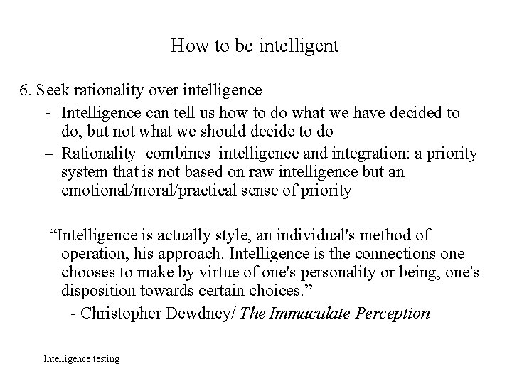 How to be intelligent 6. Seek rationality over intelligence - Intelligence can tell us