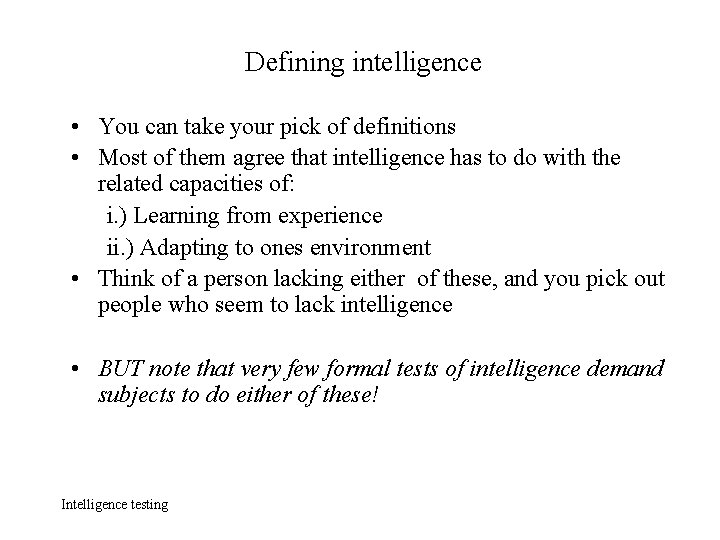 Defining intelligence • You can take your pick of definitions • Most of them