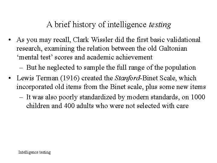 A brief history of intelligence testing • As you may recall, Clark Wissler did