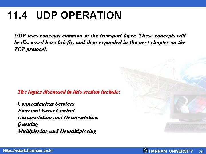 11. 4 UDP OPERATION UDP uses concepts common to the transport layer. These concepts