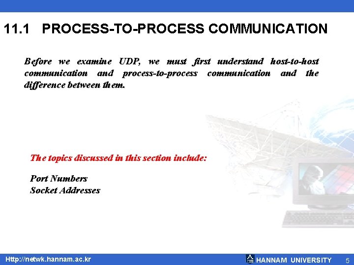 11. 1 PROCESS-TO-PROCESS COMMUNICATION Before we examine UDP, we must first understand host-to-host communication