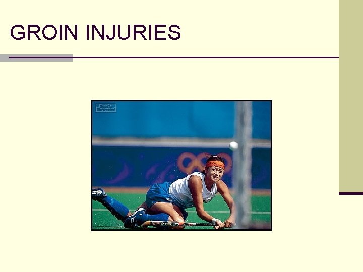 GROIN INJURIES 