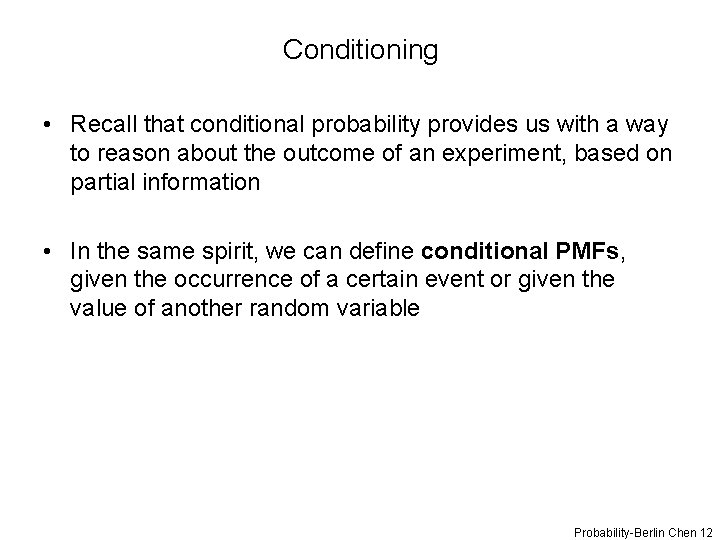 Conditioning • Recall that conditional probability provides us with a way to reason about