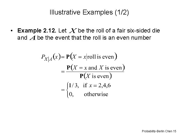 Illustrative Examples (1/2) • Example 2. 12. Let be the roll of a fair