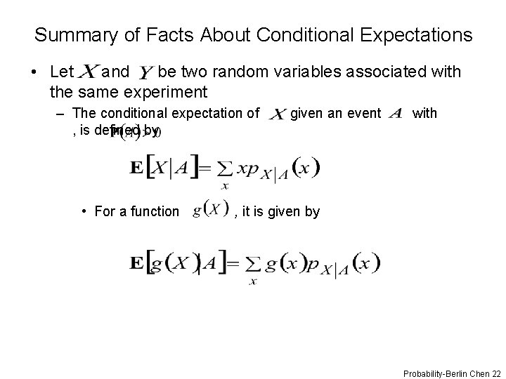 Summary of Facts About Conditional Expectations • Let and be two random variables associated